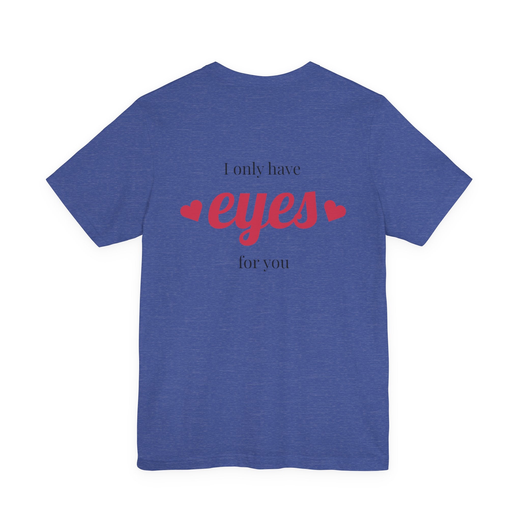 Valentine Heart Arrow T‑Shirt — “I Only Have Eyes for You” Romantic Tee