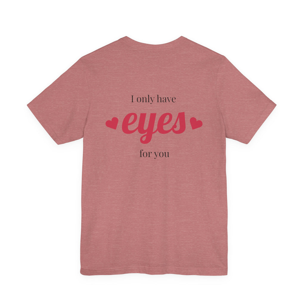 Valentine Heart Arrow T‑Shirt — “I Only Have Eyes for You” Romantic Tee