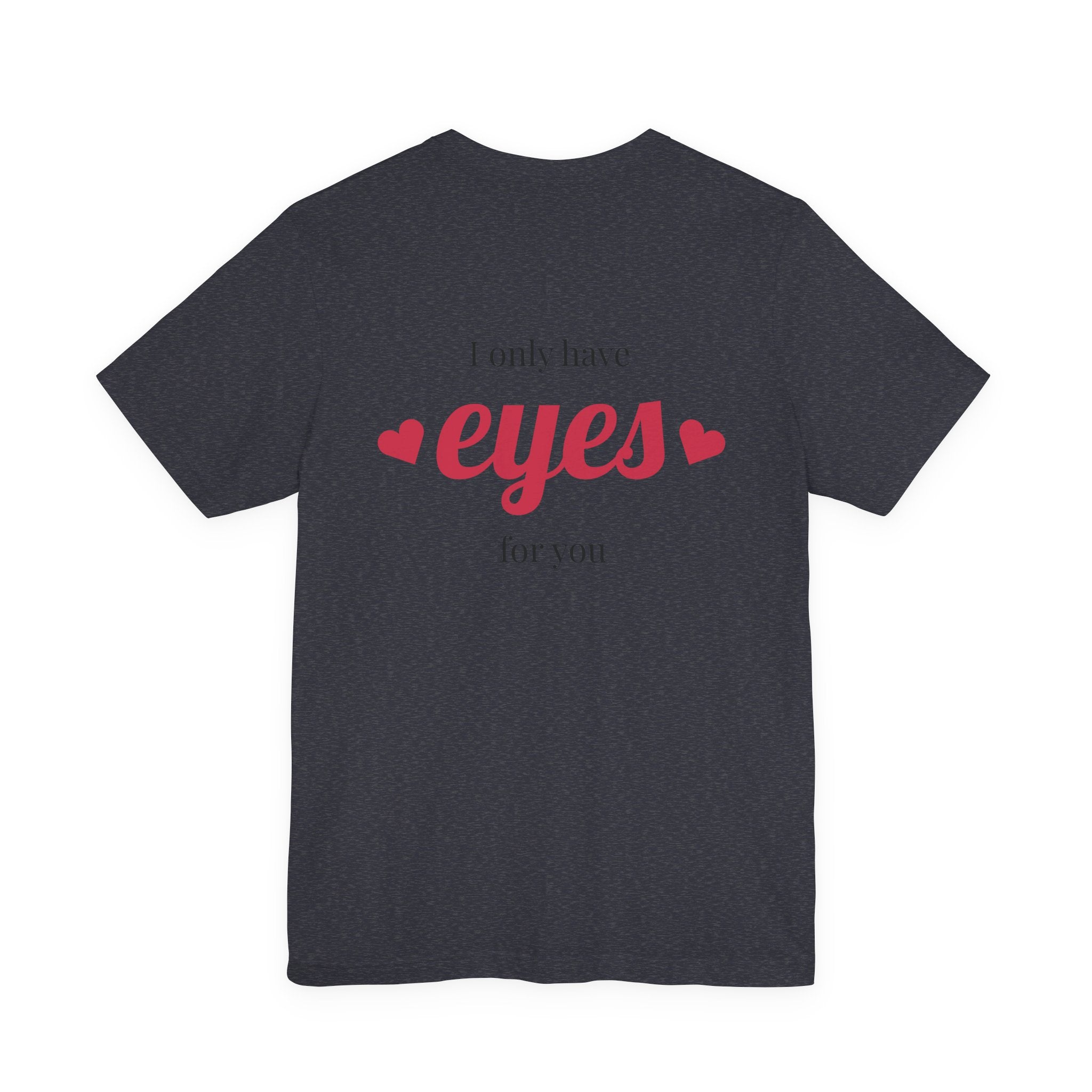 Valentine Heart Arrow T‑Shirt — “I Only Have Eyes for You” Romantic Tee