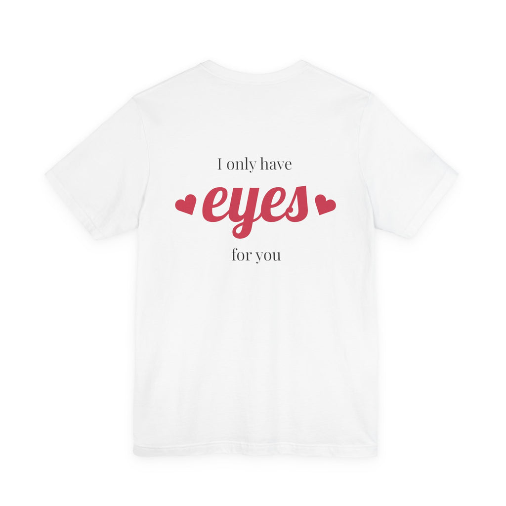 Valentine Heart Arrow T‑Shirt — “I Only Have Eyes for You” Romantic Tee