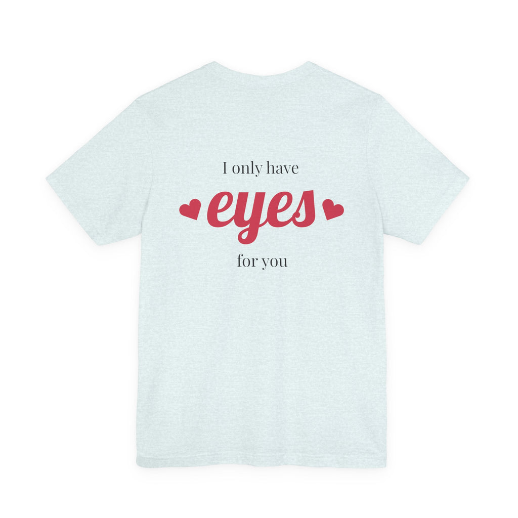 Valentine Heart Arrow T‑Shirt — “I Only Have Eyes for You” Romantic Tee