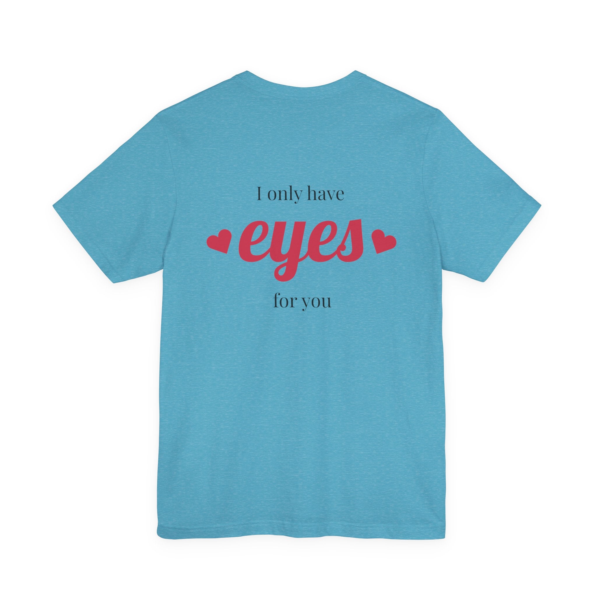 Valentine Heart Arrow T‑Shirt — “I Only Have Eyes for You” Romantic Tee