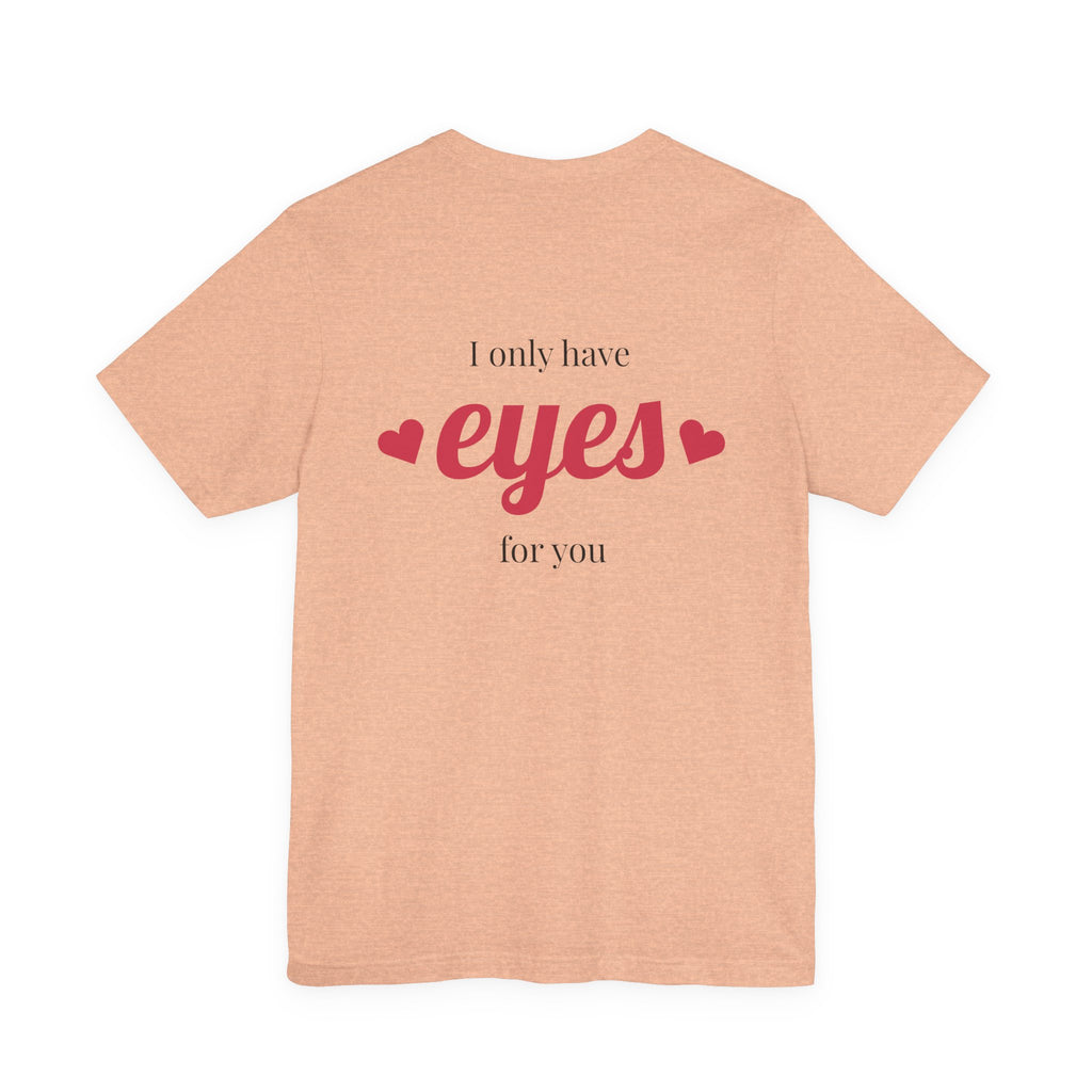 Valentine Heart Arrow T‑Shirt — “I Only Have Eyes for You” Romantic Tee